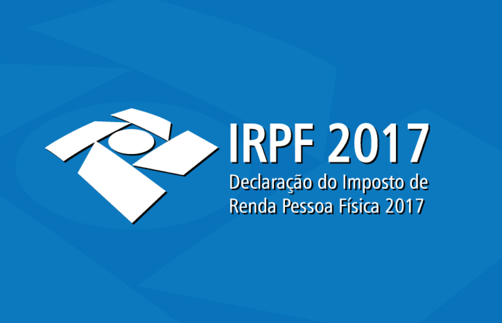 IRPF 2017 – 5 motivos para você entregar a sua declaração antes da maioria.
